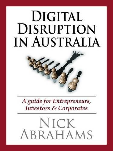 Cover image for Digital Disruption in Australia: A Guide for Entrepreneurs, Investors & Corporates