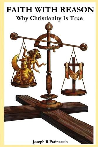 Cover image for Faith with Reason: Why Christianity Is True