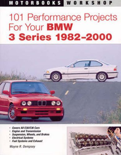 Cover image for 101 Performance Projects for Your BMW 3 Series 1982-2000