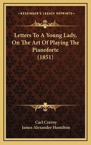 Letters to a Young Lady, on the Art of Playing the Pianoforte (1851)