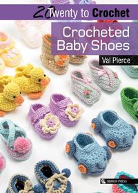 Cover image for 20 to Crochet: Crocheted Baby Shoes