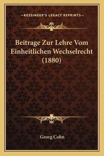 Cover image for Beitrage Zur Lehre Vom Einheitlichen Wechselrecht (1880)