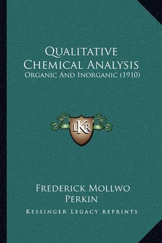 Cover image for Qualitative Chemical Analysis: Organic and Inorganic (1910)