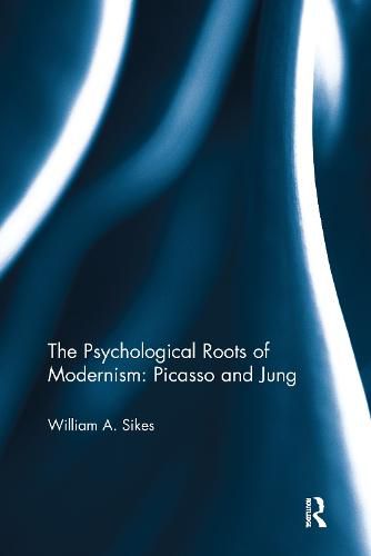 Cover image for The Psychological Roots of Modernism: Picasso and Jung