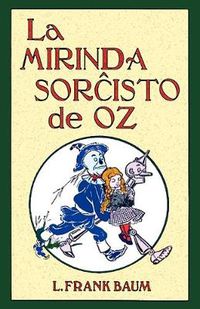 Cover image for La Mirinda Sorchisto de Oz (Romantraduko Al Esperanto)