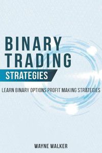Cover image for Binary Trading Strategies: Learn Binary Options Profit Making Strategies