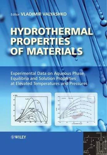 Cover image for Hydrothermal Properties of Materials: Experimental Data on Aqueous Phase Equilibria and Solution Properties at Elevated Temperatures and Pressures