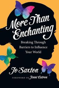 Cover image for More Than Enchanting: Breaking Through Barriers to Influence Your World