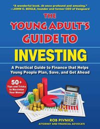 Cover image for The Young Adult's Guide to Investing: A Practical Guide to Finance that Helps Young People Plan, Save, and Get Ahead