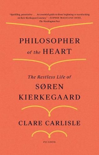 Philosopher of the Heart: The Restless Life of Soren Kierkegaard