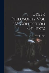 Cover image for Greek Philosophy Vol IIA Collection Of Texts