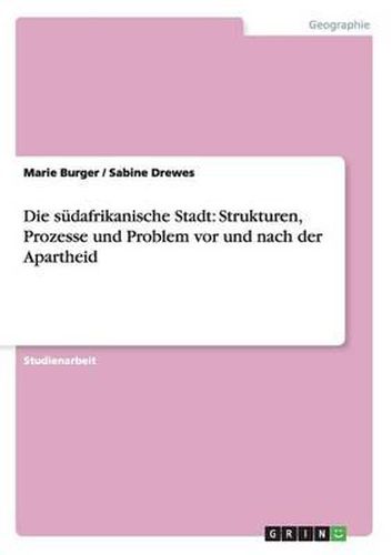 Cover image for Die Sudafrikanische Stadt: Strukturen, Prozesse Und Problem VOR Und Nach Der Apartheid