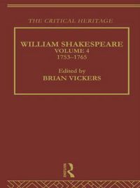 Cover image for William Shakespeare: The Critical Heritage Volume 4 1753-1765