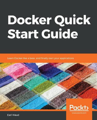 Cover image for Docker Quick Start Guide: Learn Docker like a boss, and finally own your applications