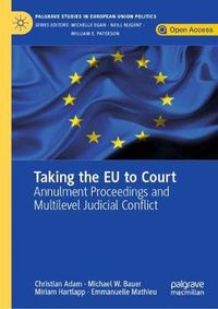 Cover image for Taking the EU to Court: Annulment Proceedings and Multilevel Judicial Conflict