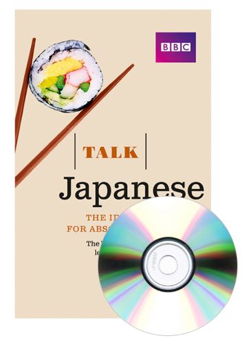 Cover image for Talk Japanese (Book/CD Pack): The ideal Japanese course for absolute beginners