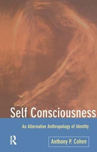 Cover image for Self Consciousness: An alternative anthropology of identity