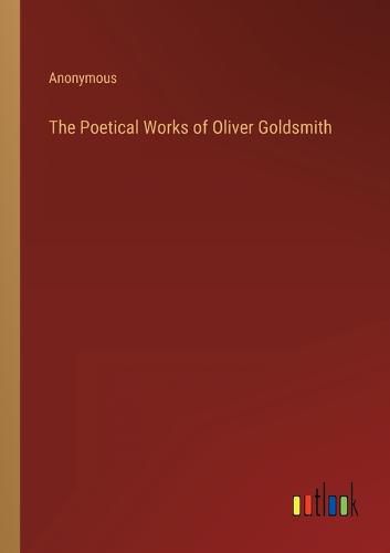 Cover image for The Poetical Works of Oliver Goldsmith