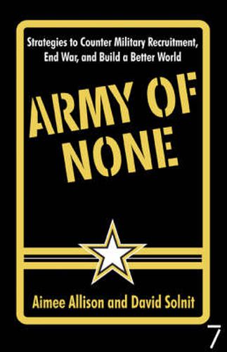 Cover image for Army of None: Strategies to Counter Military Recruitment, End War and Build a Better World