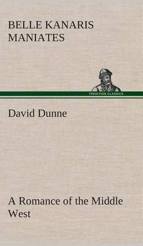 David Dunne A Romance of the Middle West