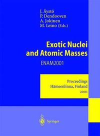 Cover image for Exotic Nuclei and Atomic Masses: Proceedings of the Third International Conference on Exotic Nuclei and Atomic Masses ENAM 2001 Hameenlinna, Finland, 2-7 July 2001