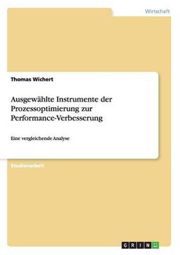 Cover image for Ausgewahlte Instrumente der Prozessoptimierung zur Performance-Verbesserung: Eine vergleichende Analyse