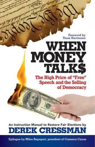 Cover image for When Money Talks: The High Price of Free Speech and the Selling of Democracy