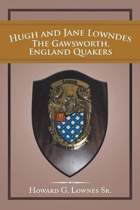 Cover image for Hugh and Jane Lowndes the Gawsworth, England Quakers