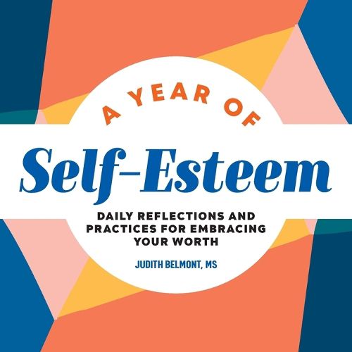 Cover image for A Year of Self-Esteem: Daily Reflections and Practices for Embracing Your Worth