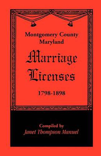 Cover image for Montgomery County, Maryland Marriage Licenses, 1798-1898