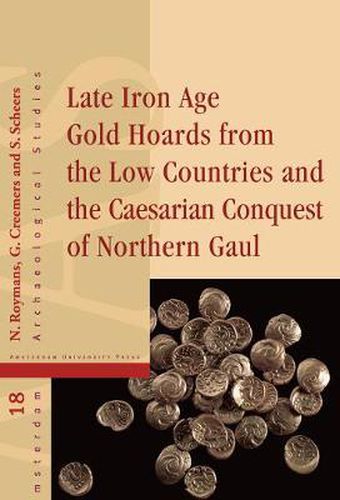 Cover image for Late Iron Age Gold Hoards from the Low Countries and the Caesarian Conquest of Northern Gaul