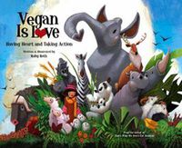 Cover image for Vegan is Love: Having Heart and Taking Action