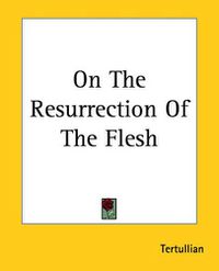 Cover image for On The Resurrection Of The Flesh