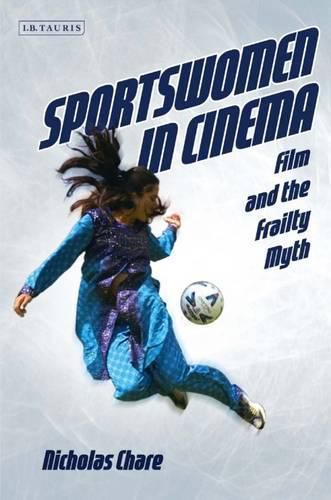 Cover image for Sportswomen in Cinema: Film and the Frailty Myth
