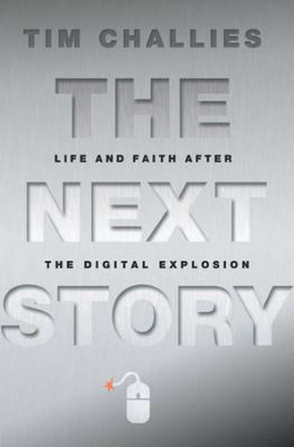 Cover image for The Next Story: Life and Faith after the Digital Explosion