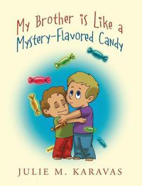 Cover image for My Brother is Like a Mystery-Flavored Candy