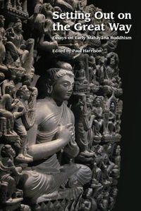 Cover image for Setting Out on the Great Way: Essays on Early Mahayana Buddhism