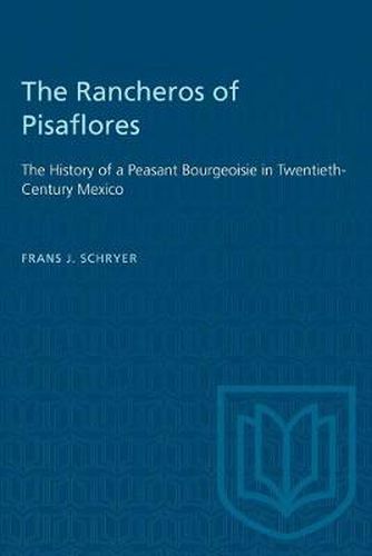 The Rancheros of Pisaflores: The History of a Peasant Bourgeoisie in Twentieth-Century Mexico