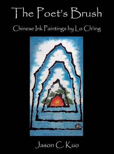 The Poet's Brush: Chinese Ink Paintings by Lo Ch'ing