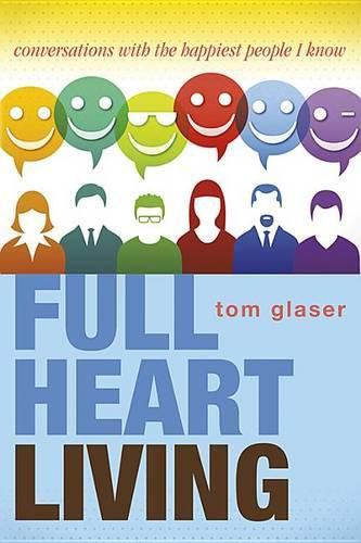 Cover image for Full Heart Living: Conversations with the Happiest People I Know