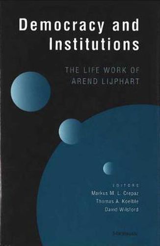 Democracy and Institutions: The Life Work of Arend Lijphart