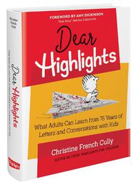 Cover image for Dear Highlights: What Adults Can Learn from 75 Years of Letters and Conversations with Kids