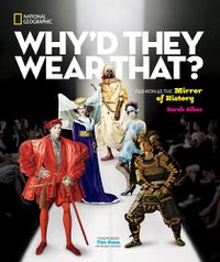Cover image for Why'd They Wear That?: Fashion as the Mirror of History