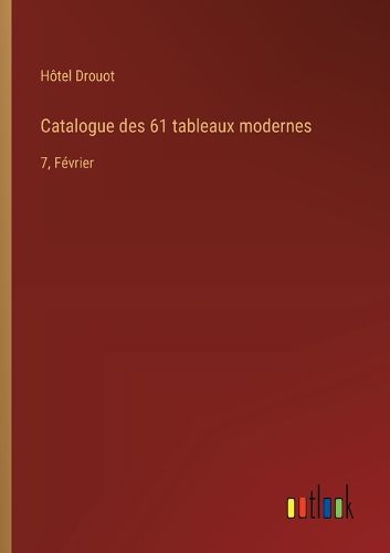 Cover image for Catalogue des 61 tableaux modernes