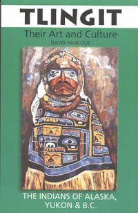 Cover image for Tlingit: Their Art and Culture: Their Art & Culture