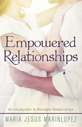 Cover image for Empowered Relationships: An Introduction to Romantic Relationships