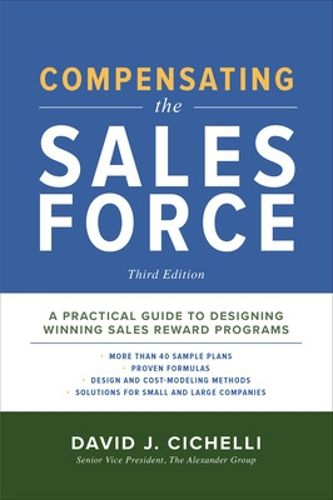 Cover image for Compensating the Sales Force, Third Edition: A Practical Guide to Designing Winning Sales Reward Programs