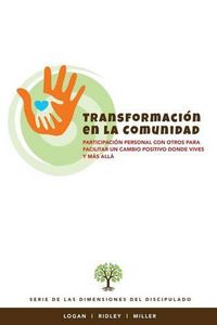 Cover image for Transformacion en la Communidad: Participacion personal con otros para facilitar un cambio positivo donde vives y mas alla