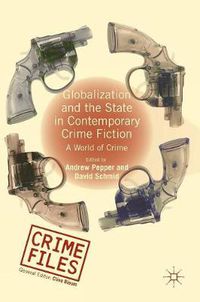 Cover image for Globalization and the State in Contemporary Crime Fiction: A World of Crime