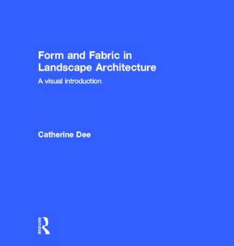 Cover image for Form and Fabric in Landscape Architecture: A Visual Introduction